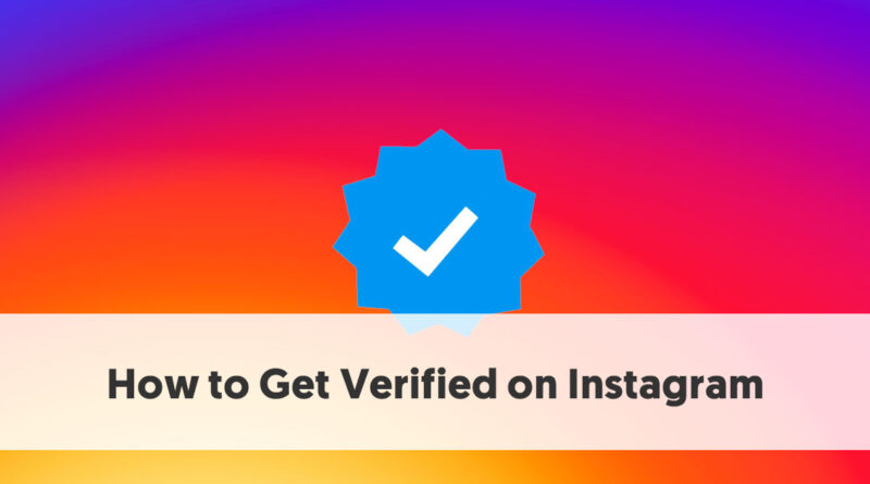 What is so important about getting verified on Instagram?