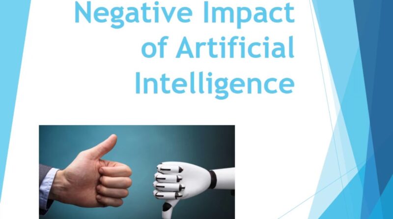 what are the negative effects of artificial intelligence