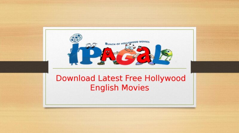 Ipagal 2022- Free Ipagal Latest Bollywood, Hollywood Movies, Ipagal Movies Download at ipagal com